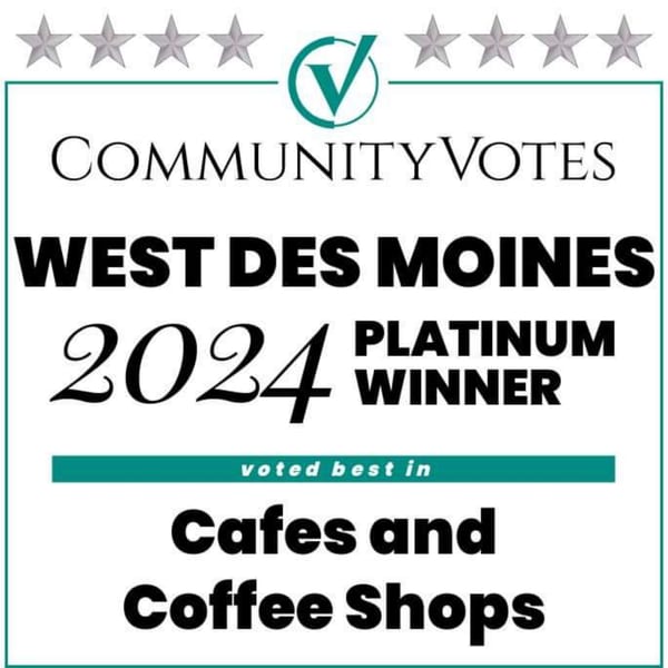 Community Votes West Des Moines 2024 Platinum Winner for Cafes and Coffee Shops award.